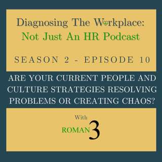 Are Your Current People and Culture Strategies Resolving Problems Or Creating Chaos?