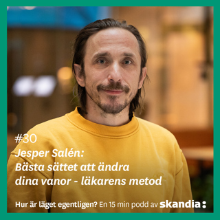 #30 Jesper Salén: Bästa sättet att ändra dina vanor - läkarens metod
