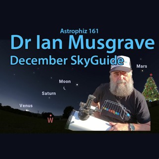 Astrophiz161- Dr Ian MusgraveDecember SkyGuide