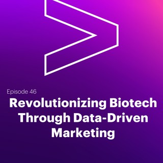 AI Leaders Podcast #46: Revolutionizing Biotech Through Data-Driven Marketing