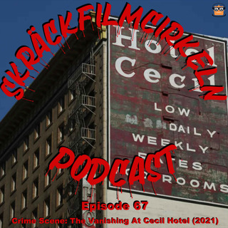 Episode 67 - Crime Scene: The Vanishing At Cecil Hotel (2021)