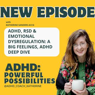 ADHD, Big Feelings and RSD: Emotional disregulation and more