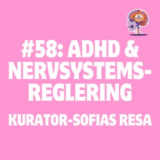 #58: ADHD & nervsystemsreglering, kurator-Sofias resa