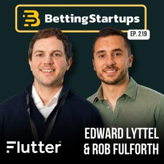 Ep. 219: How the world's #1 sports betting operator accelerates startup partnerships w/ Edward & Robert from Flutter