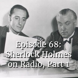 Episode 68: Sherlock Holmes on Radio, Part 1
