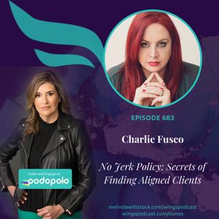683 The 'No Jerk Clause': Entrepreneur Charlie Fusco on Personal Branding and How to Attract Clients Aligned with Your Mission