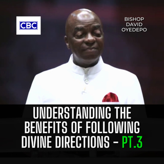 Understanding The Benefits of Following Divine Directions - Pt.3 || Bishop David Oyedepo
