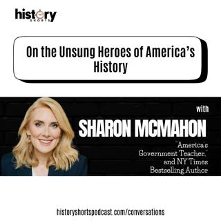 Conversations: On the Unsung Heroes of America's History w/ Sharon McMahon
