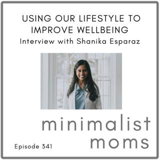 Using Our Lifestyle to Improve Wellbeing | Shanika Esparaz (EP341)