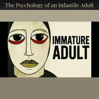 The Psychology of an Infantile Adult