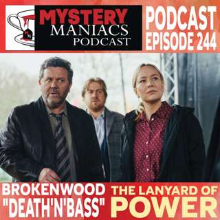 The Lanyard of Power | Brokenwood | "Death'n'Bass" | Mystery Maniacs Podcast EP244