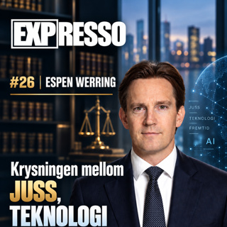 #26 Espen Werring: Krysningen mellom juss og teknologi og fremtidens krav