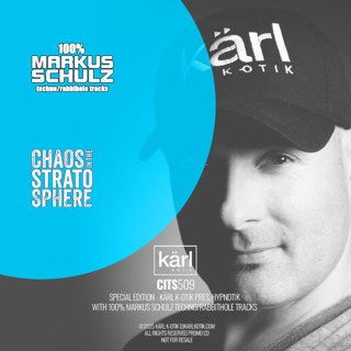 Episode 509: dj karl k-otik - chaos in the stratosphere episode 509 - special episode - dj kärl k-otik pres. hypnotik with 100% markus schulz's rabbithole/afterdark/techno tracks