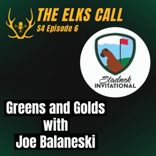 The Elks Call S4Ep6 - Greens and Gold with Joe Balaneski