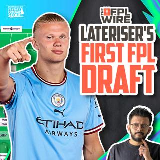 Lateriser's First FPL Draft | The FPL Wire | Fantasy Premier League Tips 2024/25