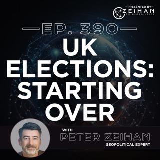 UK Elections: Starting Over || Peter Zeihan