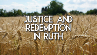 Justice and Redemption in Ruth