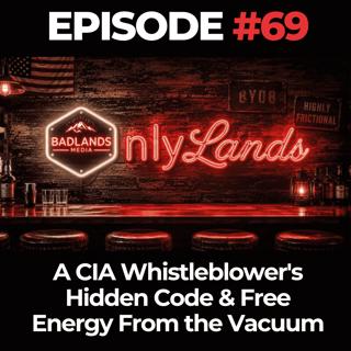 OnlyLands Ep. 69: A CIA Whistleblower's Hidden Code & Free Energy From the Vacuum