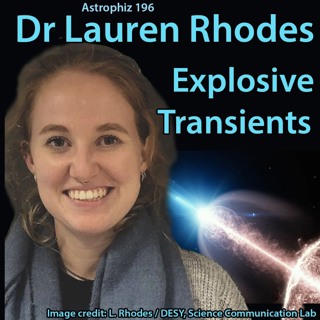 Astrophiz196: Explosive Transients - Dr Lauren Rhodes