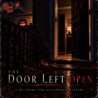 1995: The Door Left Open - A 90s Crime Time Halloween Mystery