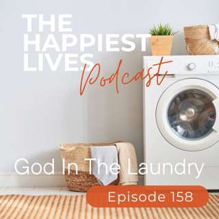 E158: God in the Laundry