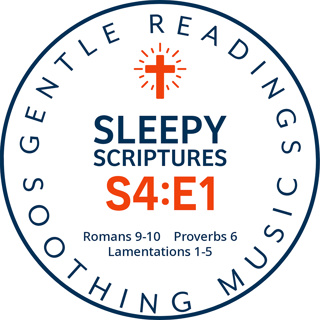 S4:E1 Romans 9-10, Proverbs 6, Lamentations 1-5