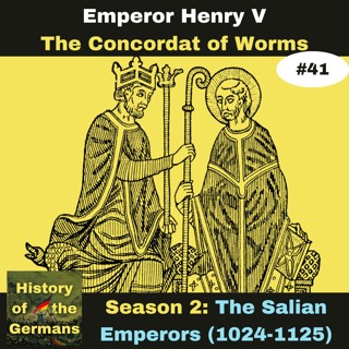 Ep. 41: Investiture Controversy (1065-1122) - The Concordat of Worms
