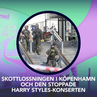Skottlossningen i Köpenhamn och den stoppade Harry Styles-konserten – P3 Nyheter Dokumentär