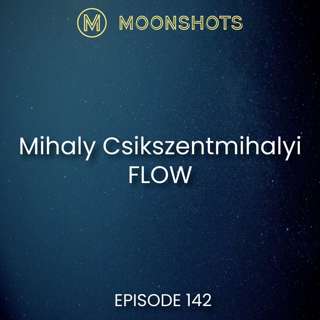 Unlocking Your Flow State with Mihaly Csikszentmihalyi