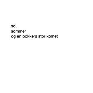 Sol, Sommer Og En Pokkers Stor Komet