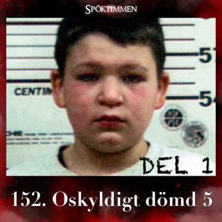 152. Oskyldigt dömd 5 – Del 1