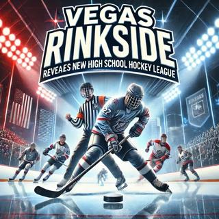 S2 Episode 33: Vegas Rinkside Reveals New High School Hockey League