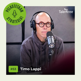 53. Timo Lappi - OHJ-ketju erikoistilanteissa | Pelastetaan Strategia -podcast | Talentree.fi