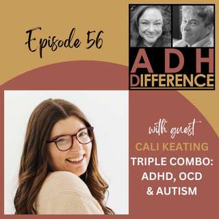 S1E56: Triple Combo - ADHD, OCD & Autism + guest Cali Keating