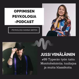 #99 Typerän työn taito. Monitohelointia, tuuliajoa ja muita klassikoita. / Jussi Venäläinen, artistinen yrittäjä.