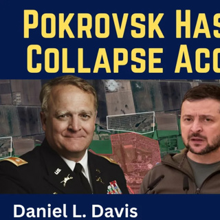 Daniel Davis: Pokrovsk Has Fallen & the Collapse Accelerates
