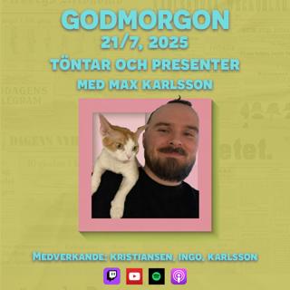 21/7, 2025 - Töntar och presenter med Max Karlsson