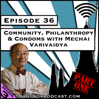 Community, Philanthropy, and Condoms with Mechai Varivaidya - Part One [Season 3, Episode 36]