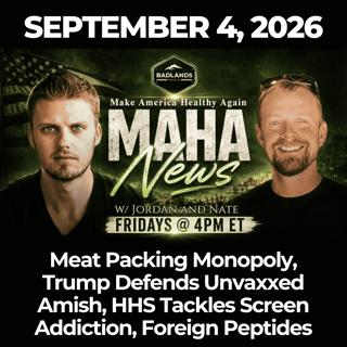 MAHA News [9.4] Meat Packing Monopoly, Trump Defends Unvaxxed Amish, HHS Tackles Screen Addiction, Foreign Peptides