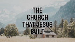The Church that Jesus Built
