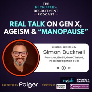 EP322: Gen X, AI & Ageism: How Menopause & “Manopause" Affects Everyone - Simon Bucknell, Founder