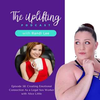 Creating Emotional Connection As a Legal Sex Worker with Alice Little