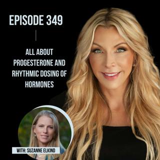 349. All About PROGESTERONE and Rhythmic Dosing of Hormones