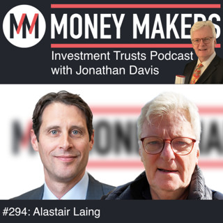 294: Money Makers Investment Trusts Podcast - with Alastair Laing (05 Sep 2025)