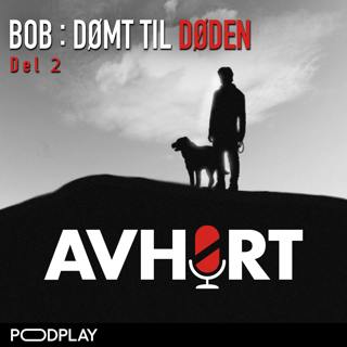 Bob: Dømt til Døden Del 2