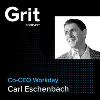 #149 Co-CEO Workday, Carl Eschenbach: A Life of Significance