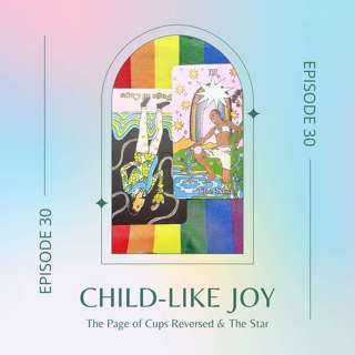 Create Moments for Child-Like Joy - Tarot Reflections Ep. 30