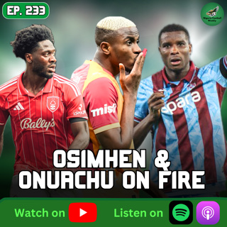 Osimhen & Onuachu Score Again, Aina & Moses Shine As Nigerians Show Out! | Weekend Review