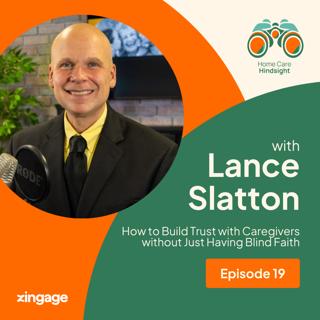 How To Build Trust With Caregivers Without Just Having Blind Faith — Lance A. Slatton