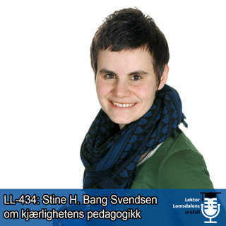 LL-434: Stine H. Bang Svendsen om kjærlighetens pedagogikk